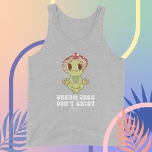 Dream Jobs Don't Exist Frog Unisex Tank Top